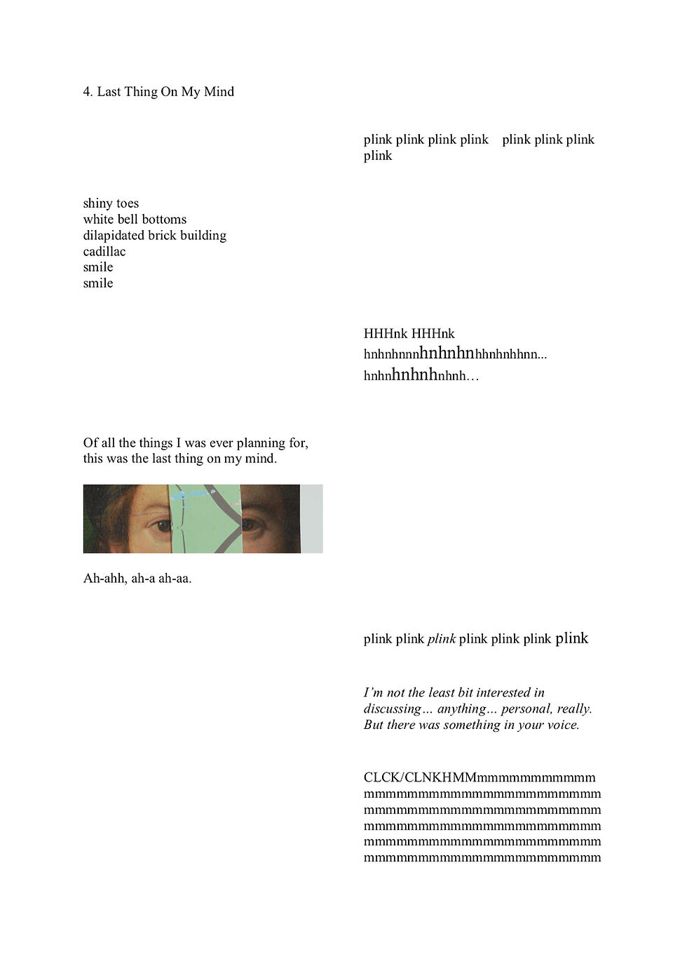 Fourth part of the Essay entitled 'Last Thing On My Mind'; about halfway down the page on the left hand side in between fragmented text is a thin landscape close up of eyes on a Renaissance style painting with a green strip from another image cutting through the middle between the eyes.