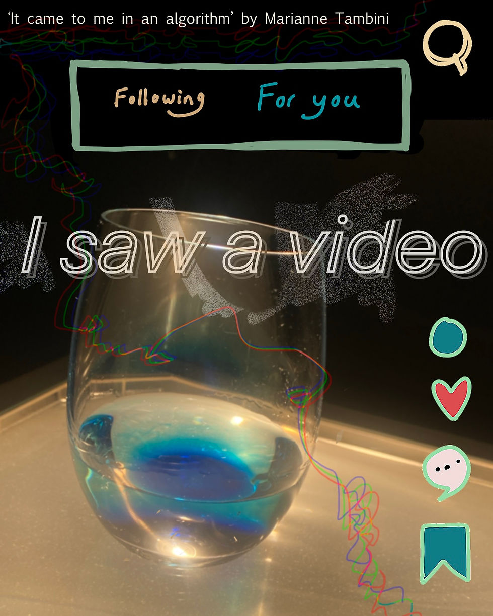 A glass with blue liquid on a lit surface. "I saw a video" text overlays. Icons and patterns float around. Text reads: 'It came to me in an algorithm'.