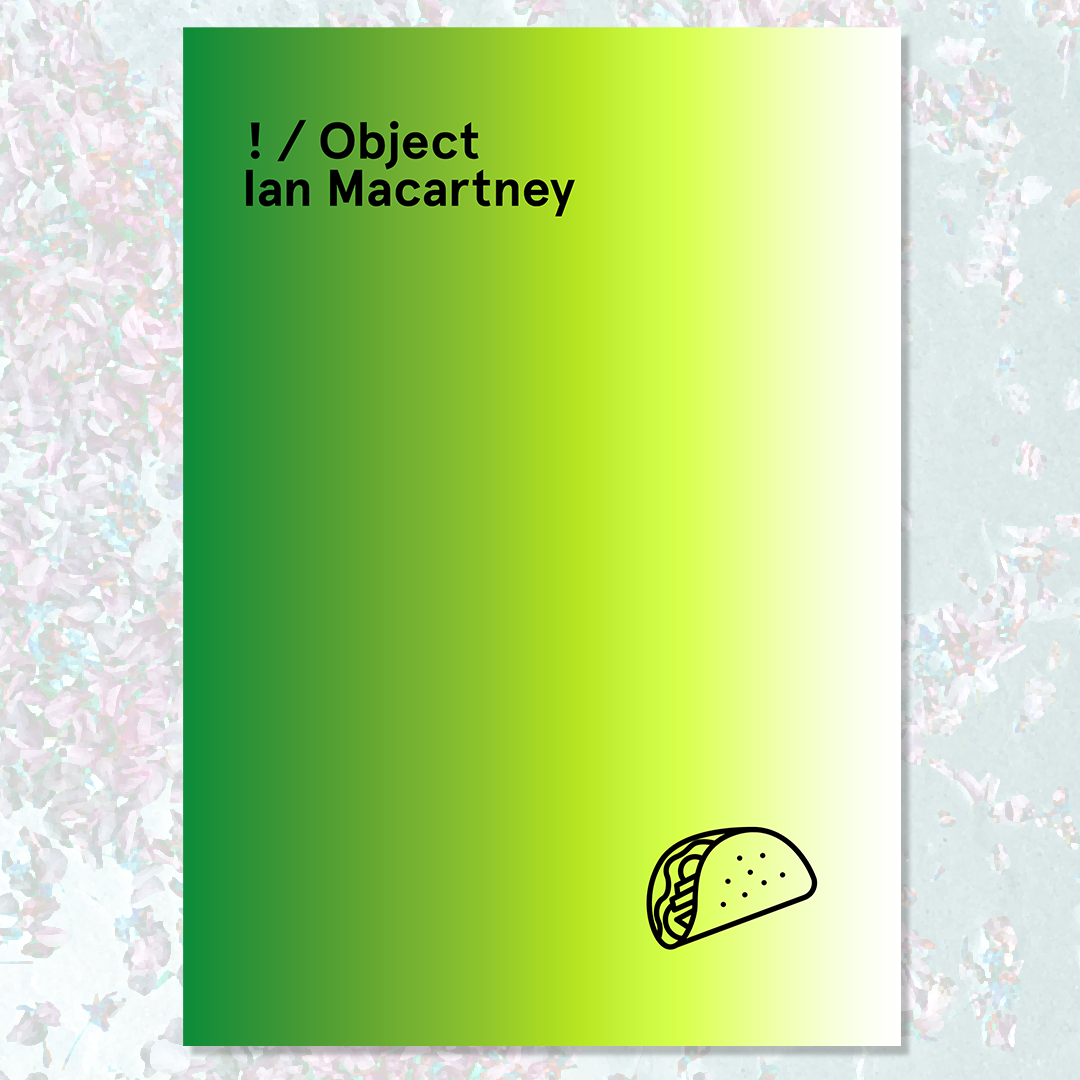 Ian Macartney, ! / Object