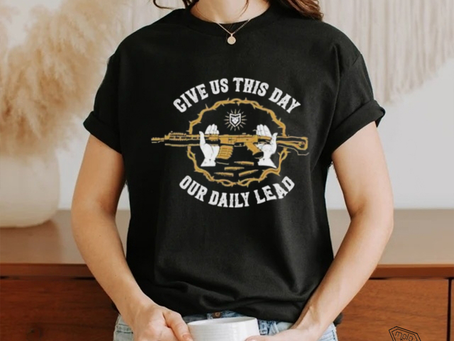 Official Rifle Matthew 611 Give Us This Day Our Daily Lead T shirts
