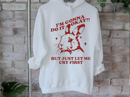 Official I’m Gonna Do It Okay But Just Let Me Cry First Shirt