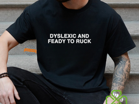 Dyslexic And Feady To Ruck Shirt