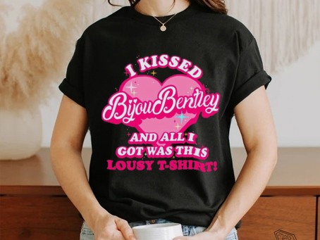 I kissed bijou bentley and all i got was this lousy t shirt