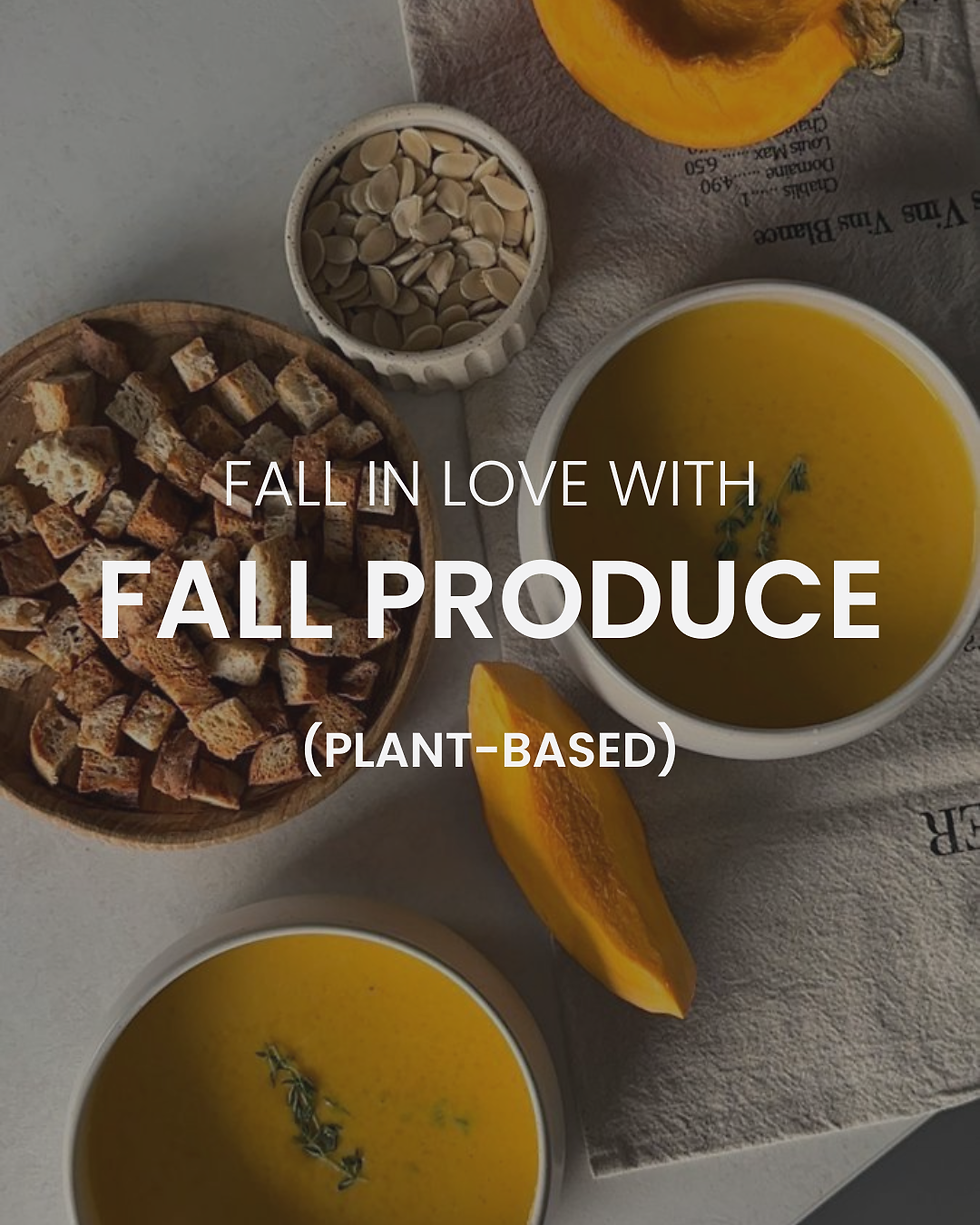 Fall in Love with Fall Produce (Plant-Based)
