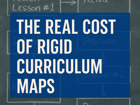 The Real Cost of Rigid Curriculum Maps