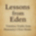 Lessons from Eden: Timeless Truths from Humanity’s First Home