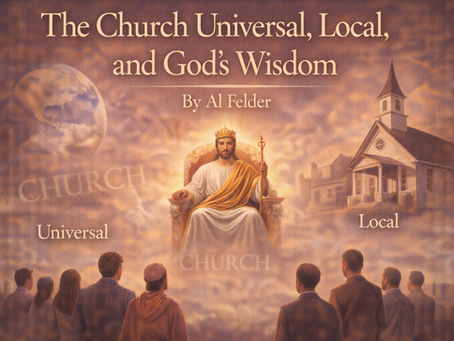 The Church Universal, Local, and God’s Wisdom