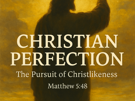 Christian Perfection: The Pursuit of Christlikeness