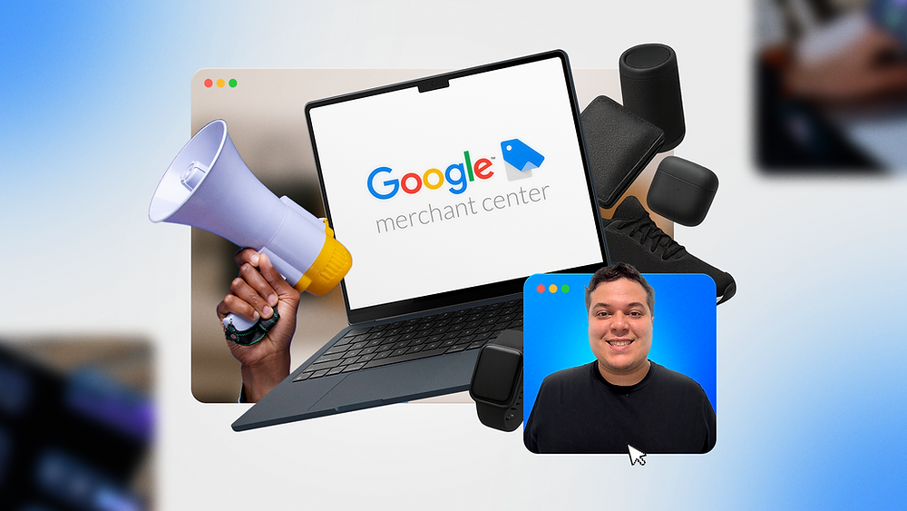 Google Merchant Center Next: o que mudou?