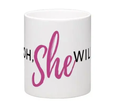 Oh She Will Mug