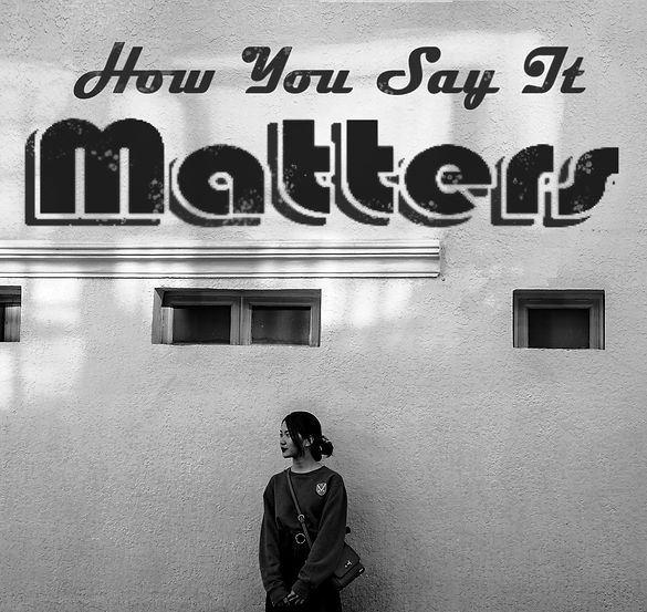 how you say it matters wall3_edited_edited_edited.jpg