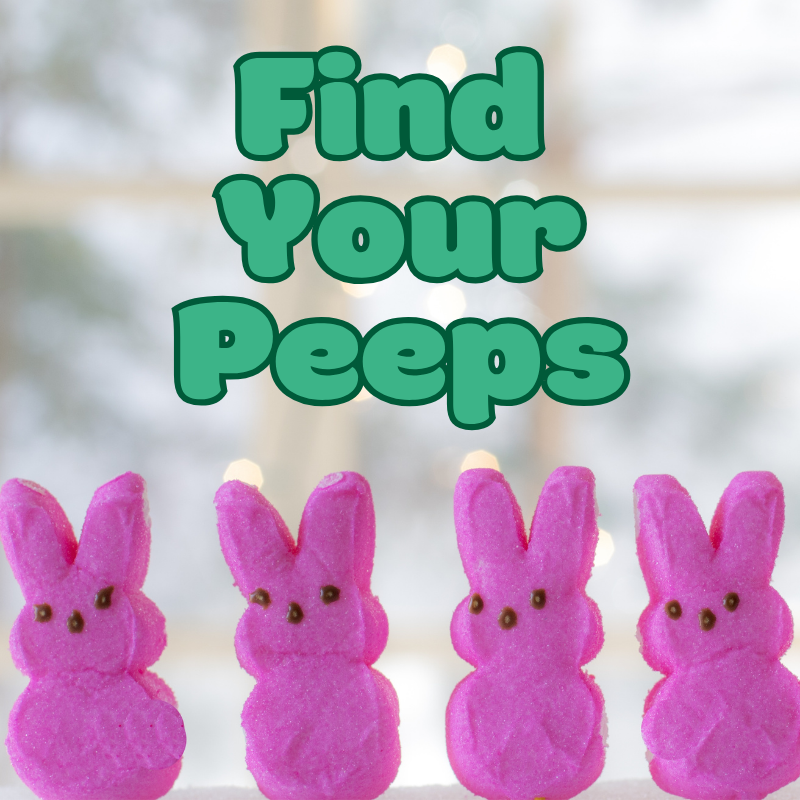 Purple marshmallow "Peeps" (bunnies} lined up with the text "Find Your Peeps" in bold green above them, set against a blurry window background.