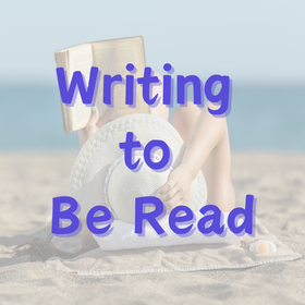 Person reading on a beach, holding a sunhat with ocean in background. Text overlays: "Writing to Be Read" in blue. Relaxed mood.