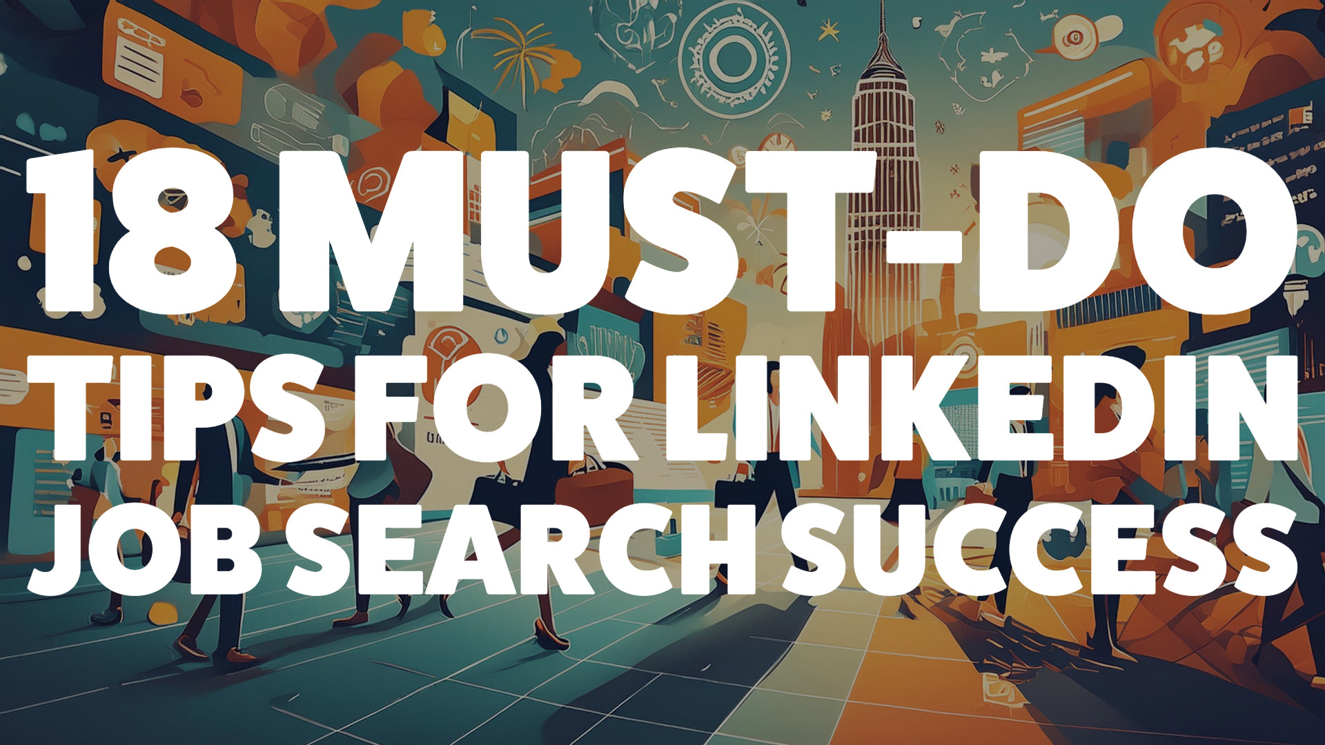 18 Must-Do Tips for LinkedIn Job Search Success | MB Academy