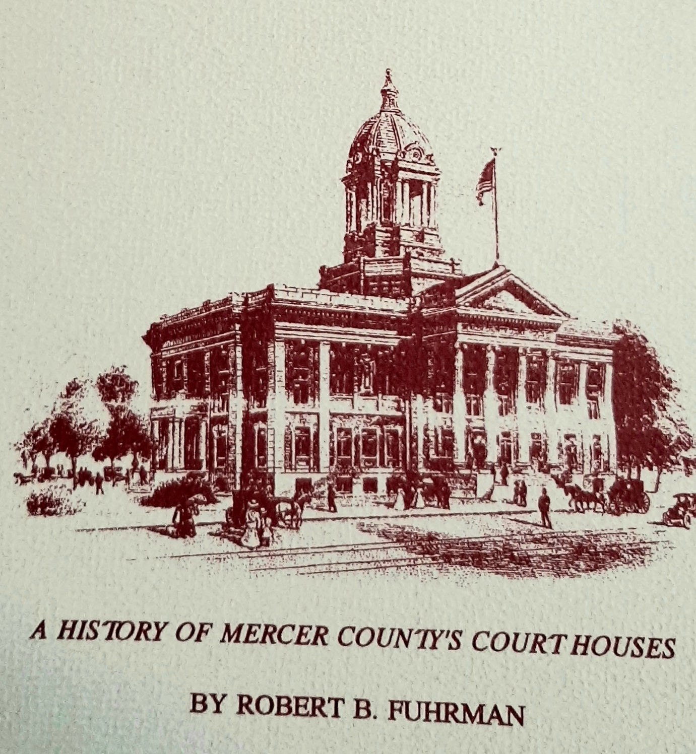 Hail Temple Built to Justice:  A History of Mercer County’s Court Houses