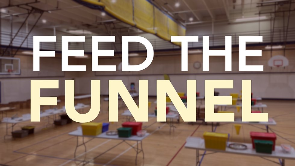 Feed the Funnel
