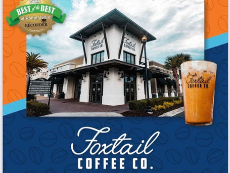 Foxtail Coffee Wins Best of the Best 2023 by Ponte Vedra Recorder!