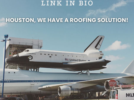 Houston, We Have a Roofing Solution!