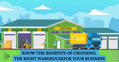 Know The Benefits Of Choosing The Right Warehouse For Your Business