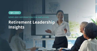 Plan Sponsor Newsletter: Retirement Leadership Insights