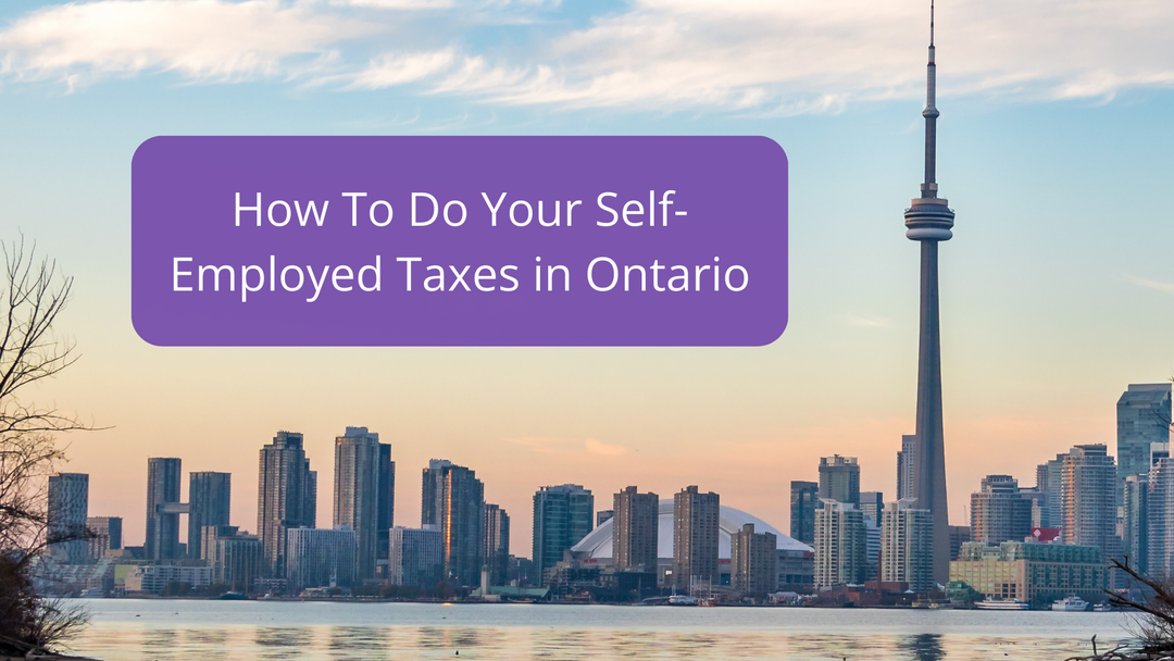 How To Do Your Self-Employed Taxes in Ontario