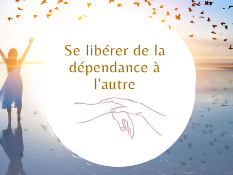 Se libérer de la dépendance