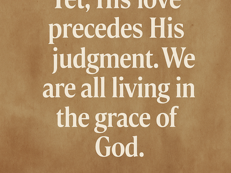 “Quote graphic with a beige parchment-style background featuring the words: ‘The wages of sin is death (Romans 6:23). Yet, His love precedes His judgment. We are all living in the grace of God.’ A closing prayer reads, ‘Lord, how gracious and merciful You have been to me. Amen.’”