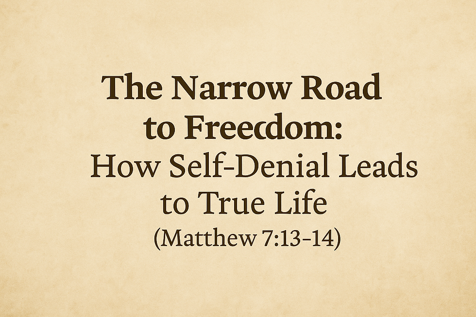 A digital graphic with a beige parchment-style background displays the quote: “The Narrow Road to Freedom: How Self-Denial Leads to True Life (Matthew 7:13–14)” in bold, dark serif font. The design evokes a timeless, reflective tone suitable for a spiritual blog.