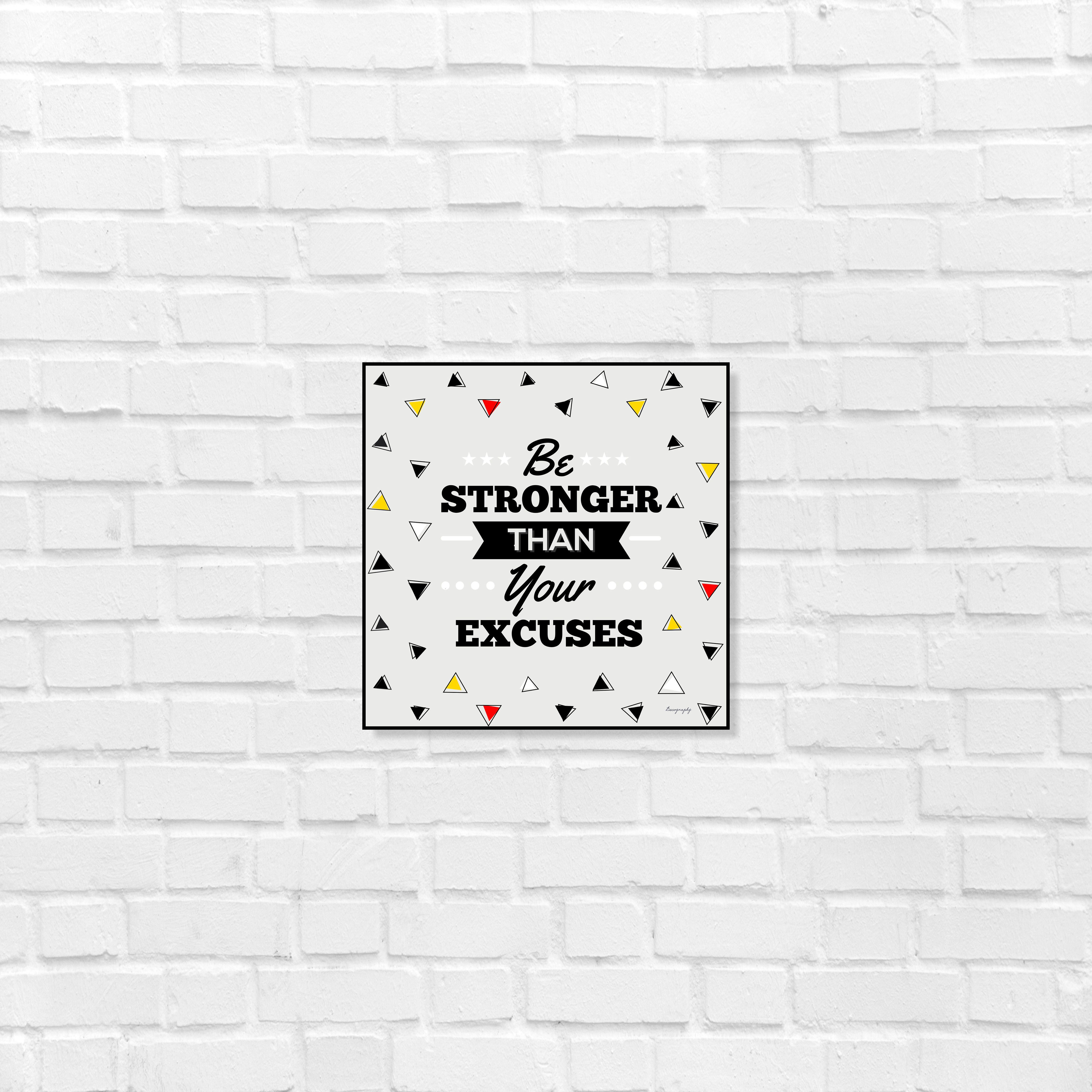 Be Stronger Than Your Excuses Art Frame