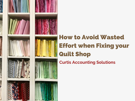 How to Avoid Wasted Effort when Fixing Your Quilt Shop