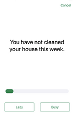 Exercise screen that says, "You have not cleaned your house this week"