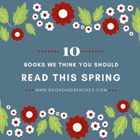 10 Books We Think You Should Read This Spring