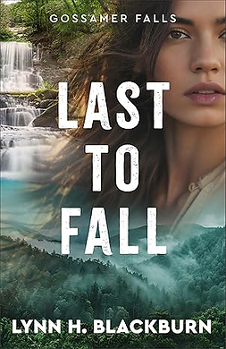 Last to Fall by Lynn H. Blackburn — Christian Romantic Suspense Review