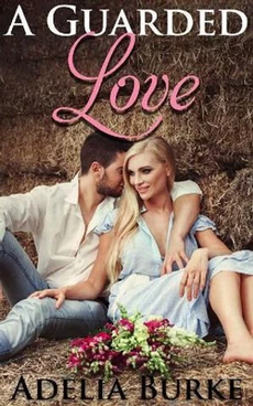 A Guarded Love by Adelia Burke - Book Excerpt