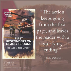 FIRST RESPONDERS ON DEADLY GROUND by Colleen Thompson - A Reader's Opinion