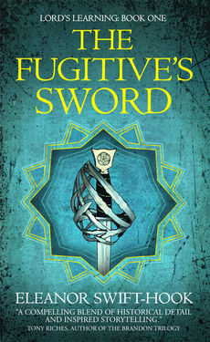 Schemes and Treachery in THE FUGITIVE'S SWORD by Eleanor Swift-Hook - Excerpt