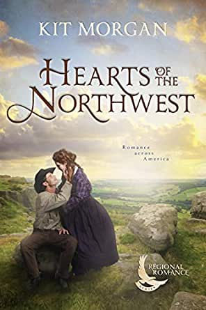 Hearts of the Northwest by Kit Morgan