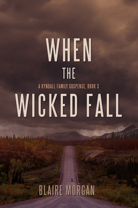 Book cover with stormy sky over a lonely road and mountains; text reads When the Wicked Fall, A Kyndall Family Suspense, Book 3, Blair Morgan