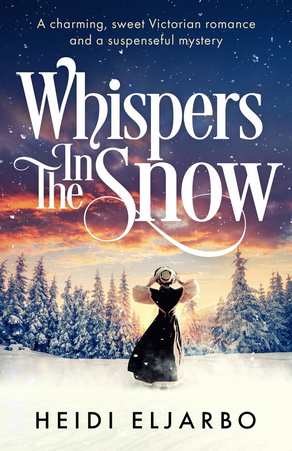 Whispers in the Snow by Heidi Eljarbo - Victorian Romance Mystery Spotlight