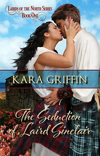 The Seduction of Laird Sinclair by Kara Griffin - Book Excerpt