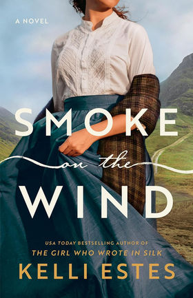 Smoke on the Wind by Kelli Estes - book cover with image of historical woman and Scotland landscape