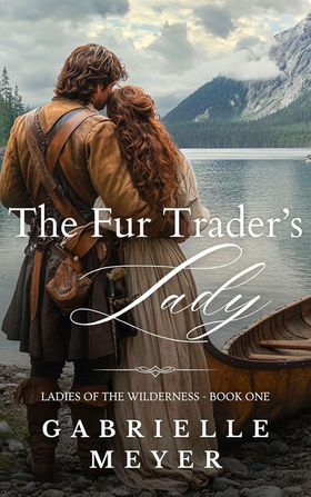 The Fur Trader’s Lady by Gabrielle Meyer - book cover