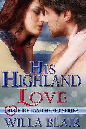 A Reader's Opinion: HIS HIGHLAND LOVE by Willa Blair