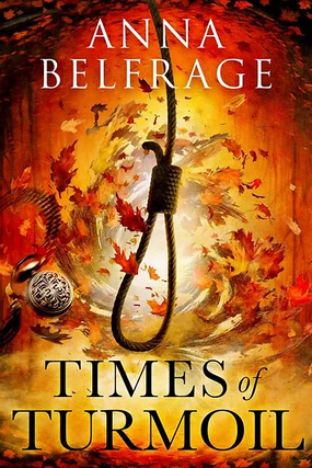 Live and Love Free in TIMES OF TURMOIL by Anna Belfrage