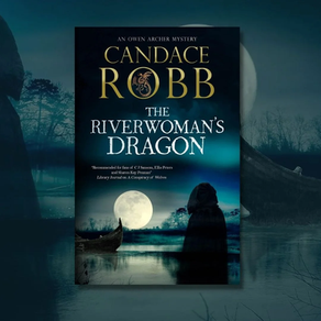 THE RIVERWOMAN'S DRAGON by Candace Robb - Excerpt
