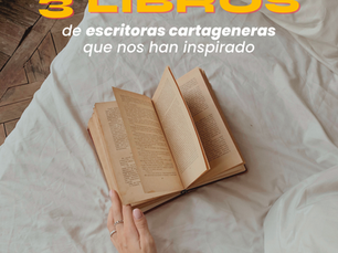 Tres escritoras cartageneras que nos han inspirado