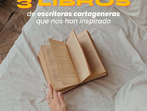 Tres escritoras cartageneras que nos han inspirado