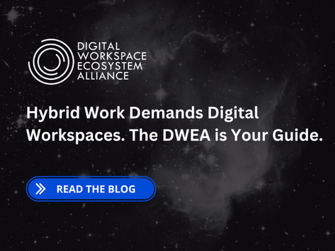 Hybrid Work Demands Digital Workspaces. The DWEA Is Your Guide.