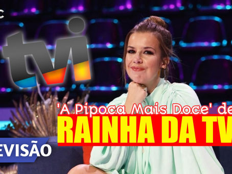 De odiada a rainha! Recorde a subida de 'A Pipoca Mais Doce' ao trono da TVI