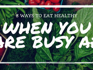 8 easy ways to eat healthy when you’re busy AF